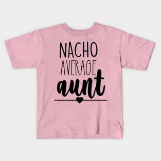 Nacho Your Average Aunt Kids T-Shirt